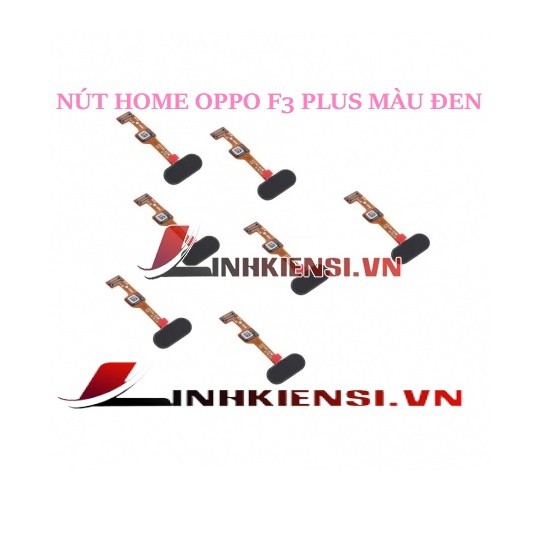 NÚT HOME OPPO F3 PLUS MÀU ĐEN⚡GIÁ GỐC TỤT QUẦN⚡ NÚT HOME VÂN TAY ZIN, CHẤT LƯỢNG CAO, SIÊU NHẠY