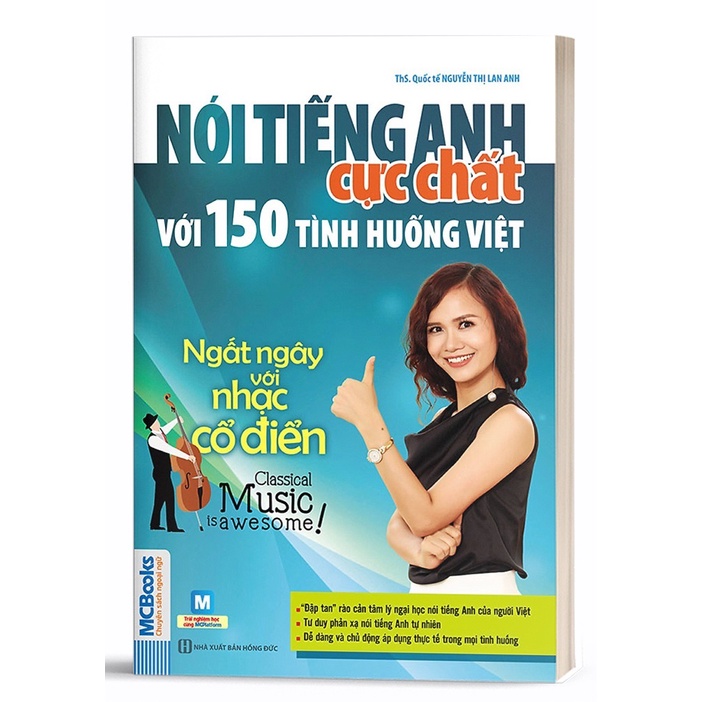 Sách - Nói Tiếng Anh Cực Chất Với 150 Tình Huống Việt Ngất Ngây Với Nhạc Cổ Điển - Học Kèm App Online
