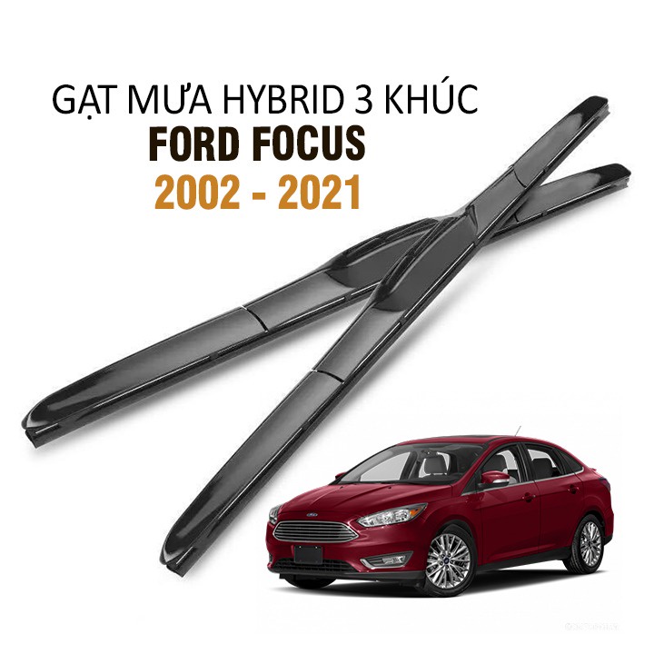 Gạt Mưa Xe Ford Focus Hybrid 3 Khúc Lưỡi Silicone Cao Cấp Chính Hãng