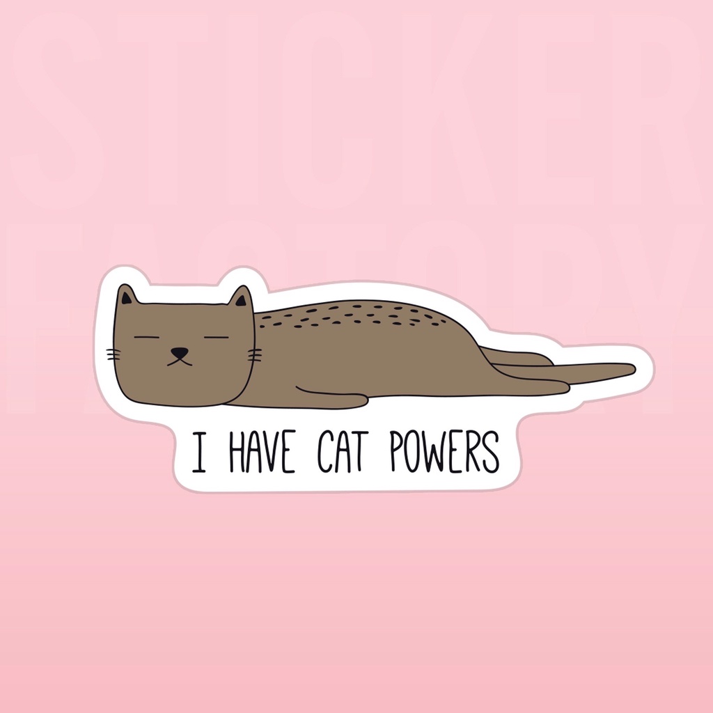 I HAVE CAT POWERS - DIECUT STICKER