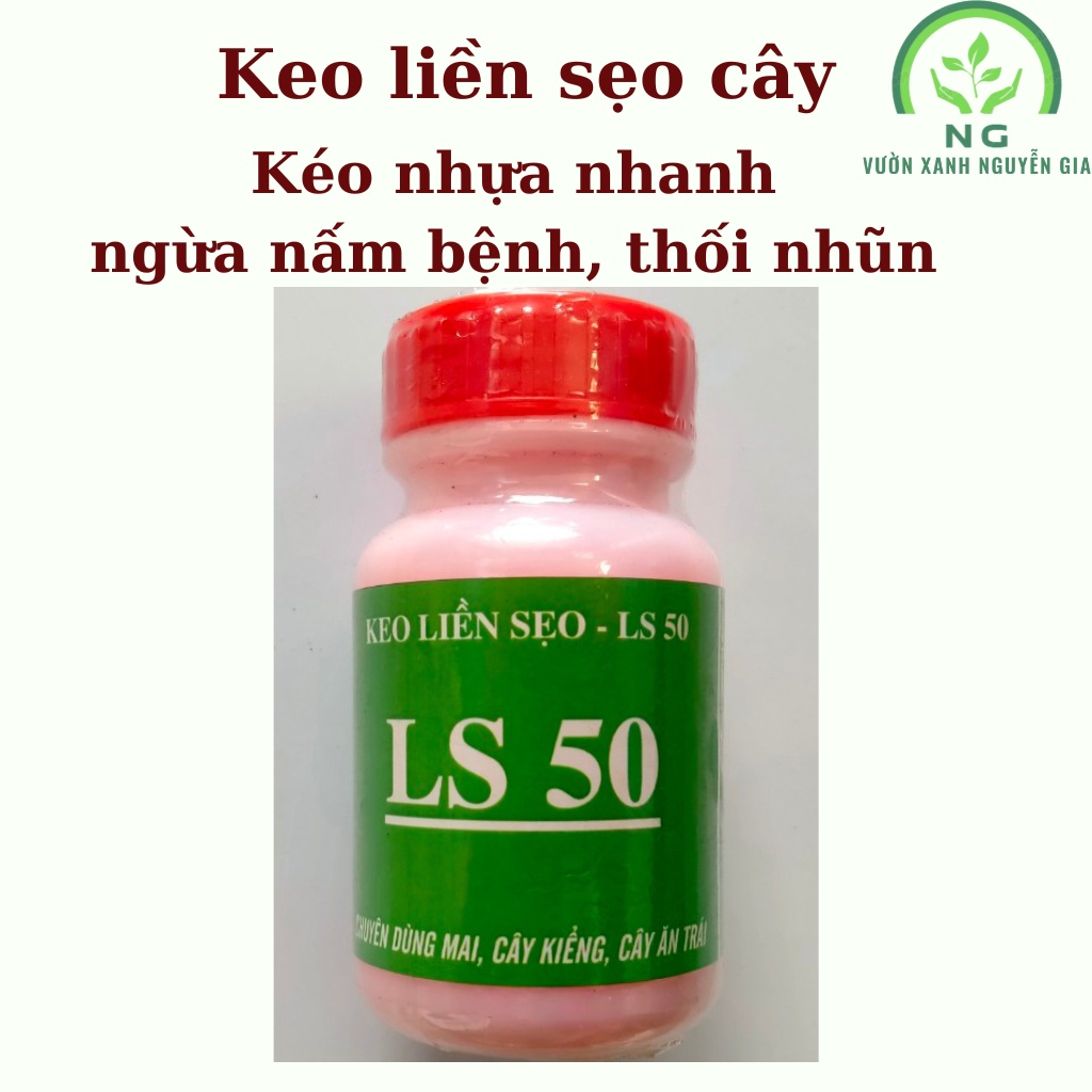 Keo liền sẹo cây LS50 100g. Kéo nhựa nhanh, ngăn nấm bệnh, thối nhũn vết cắt