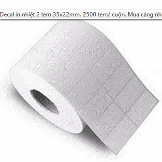 Decal in nhiệt 2 tem 35x22mm. 2500 tem/ cuộn. Mua càng nhiều càng rẻ