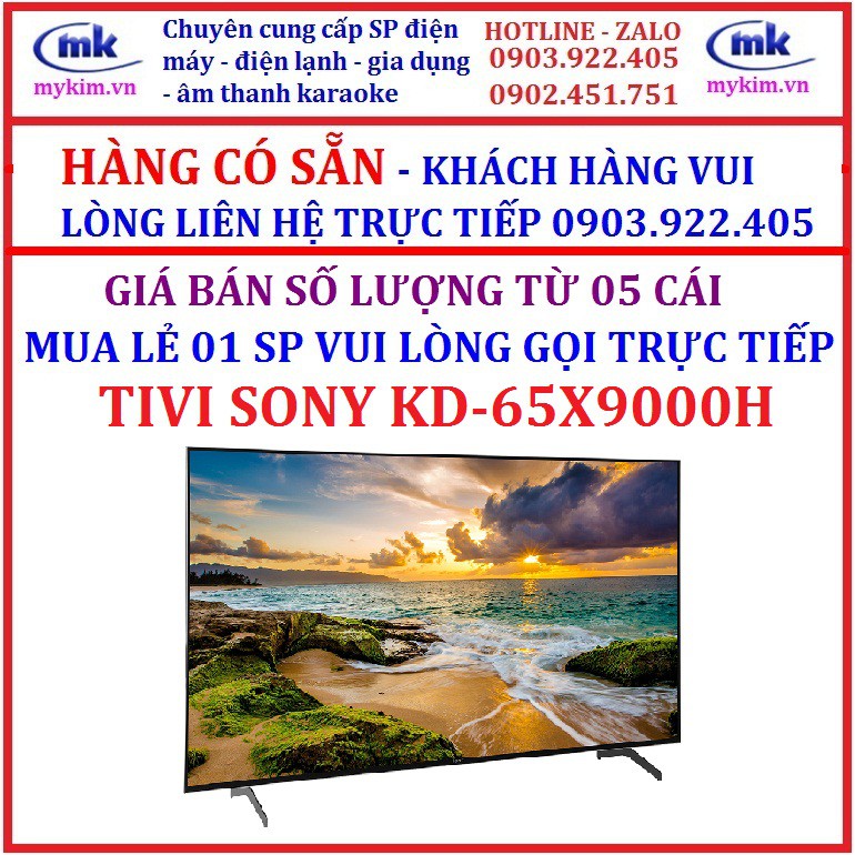 GIÁ BÁN SỐ LƯỢNG TỪ 05 CÁI : TIVI 65 INCHES SONY KD-65X9000H HÀNG CHÍNH HÃNG MỚI 100%