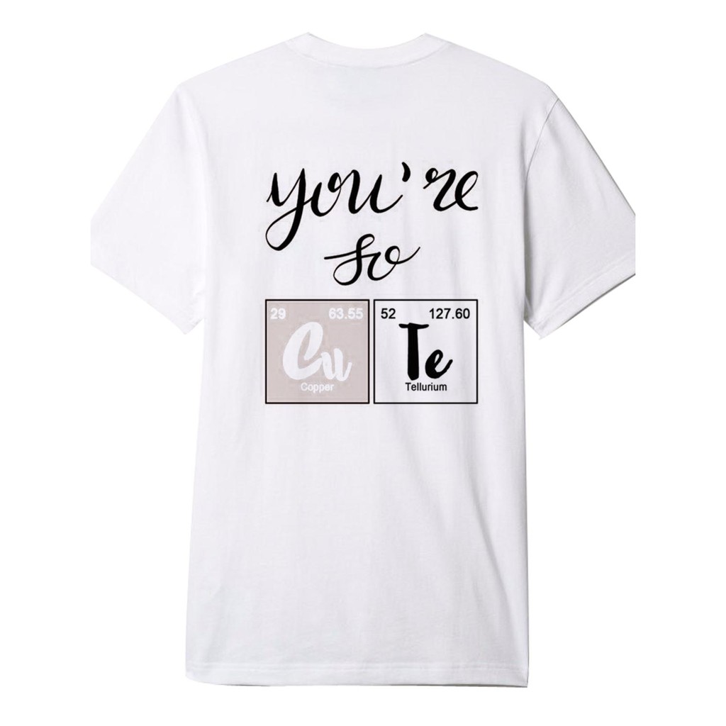 ÁO THUN NAM NỮ AT2249 YOU ARE SO CUTE HÓA HỌC ART THỜI TRANG AOMI unisex PHONG CÁCH CÁ TÍNH ĐẸP