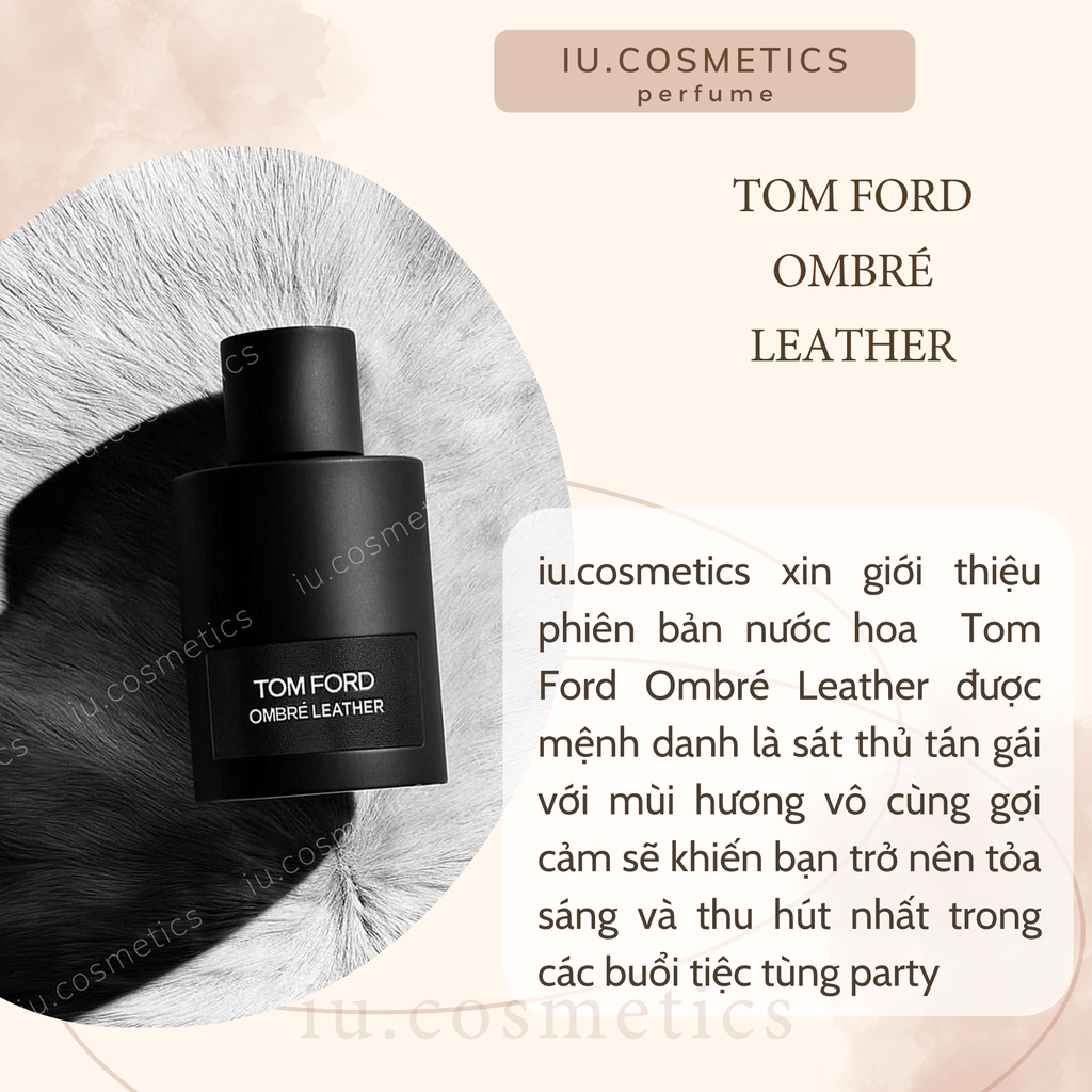 Nước hoa nam nữ unisex T.F Ombre Leather EDP 100ml - Hương thơm da thuộc đầy cá tính, đầy hư hỏng - iu.cosmetics