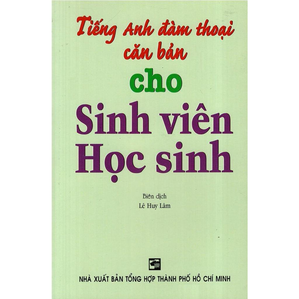 Sách - Tiếng Anh Đàm Thoại Căn Bản Cho Sinh Viên Học Sinh