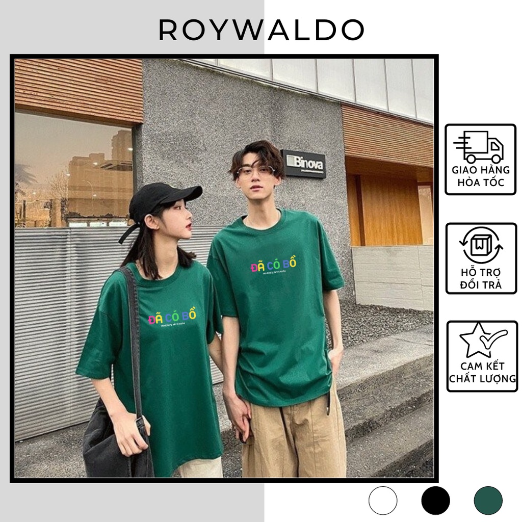 Áo đôi nam nữ ĐÃ CÓ BỒ dành cho các cặp đôi, áo phông Unisex tay lỡ in hình ĐÃ CÓ BỒ chất liệu 100% cotton hot 2022