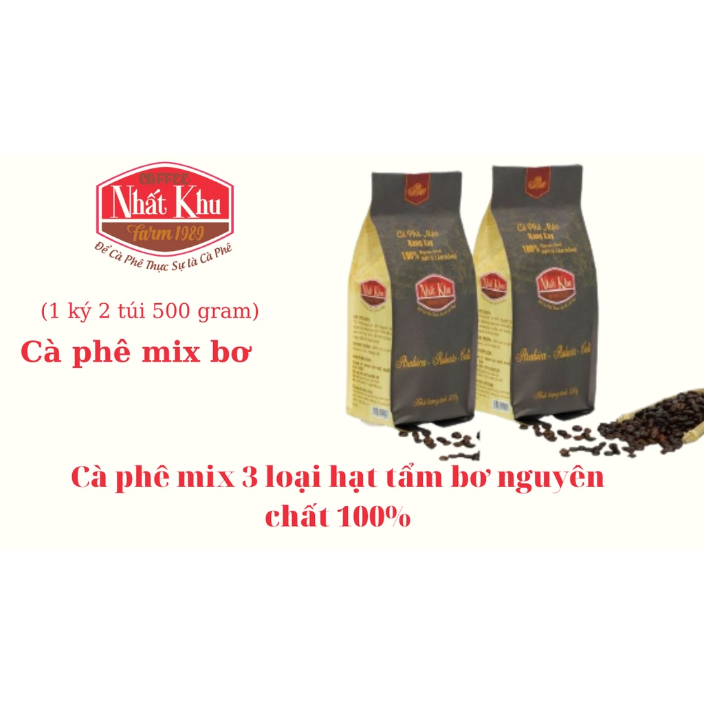 Cà phê NHẤT KHU, cà phê nguyên chất tẩm bơ béo đậm vị thơm- kết hợp 3 loại Arabica+Robusta+Culi