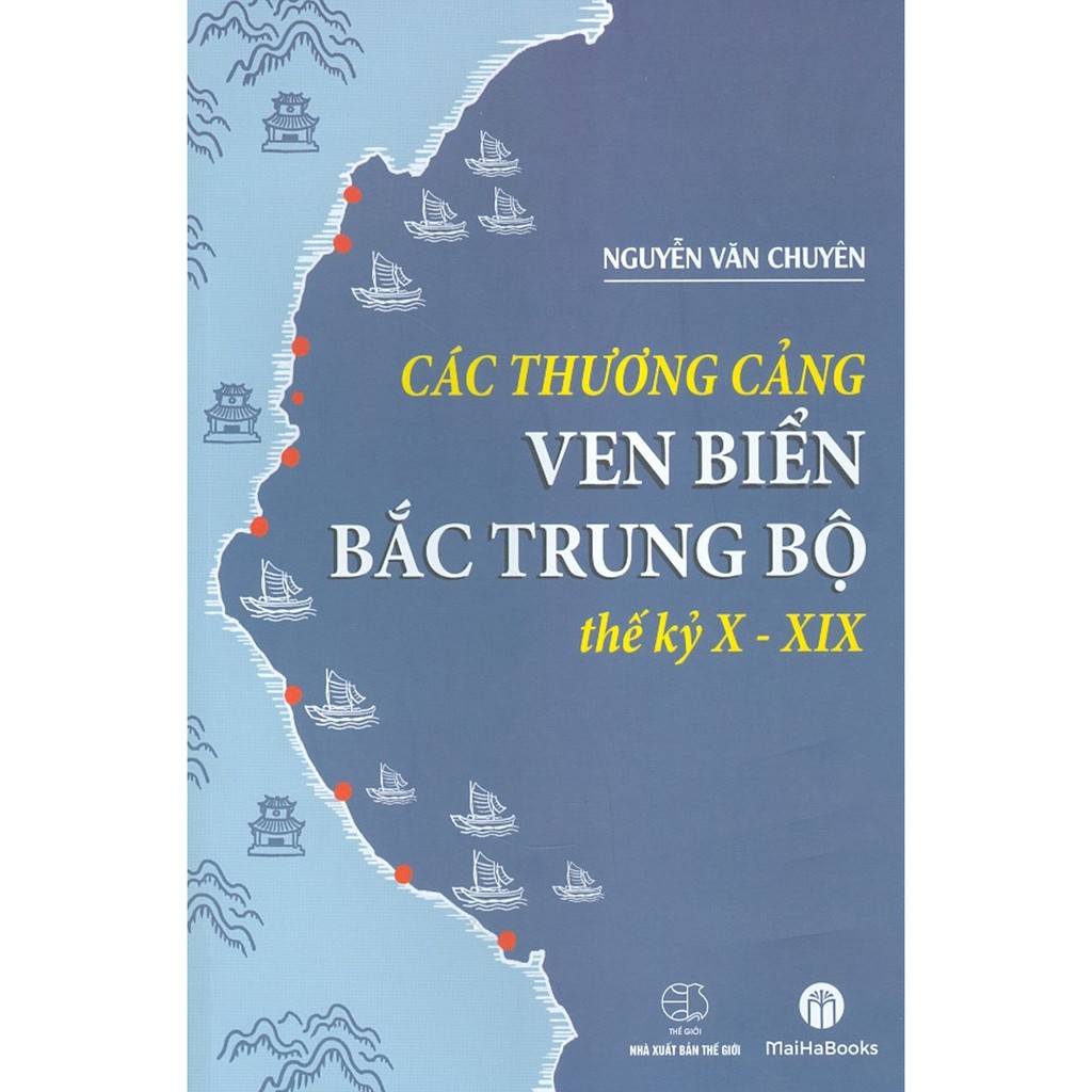 Sách - Các Thương Cảng Ven Biển Bắc Trung Bộ Thế Kỷ X - XIX