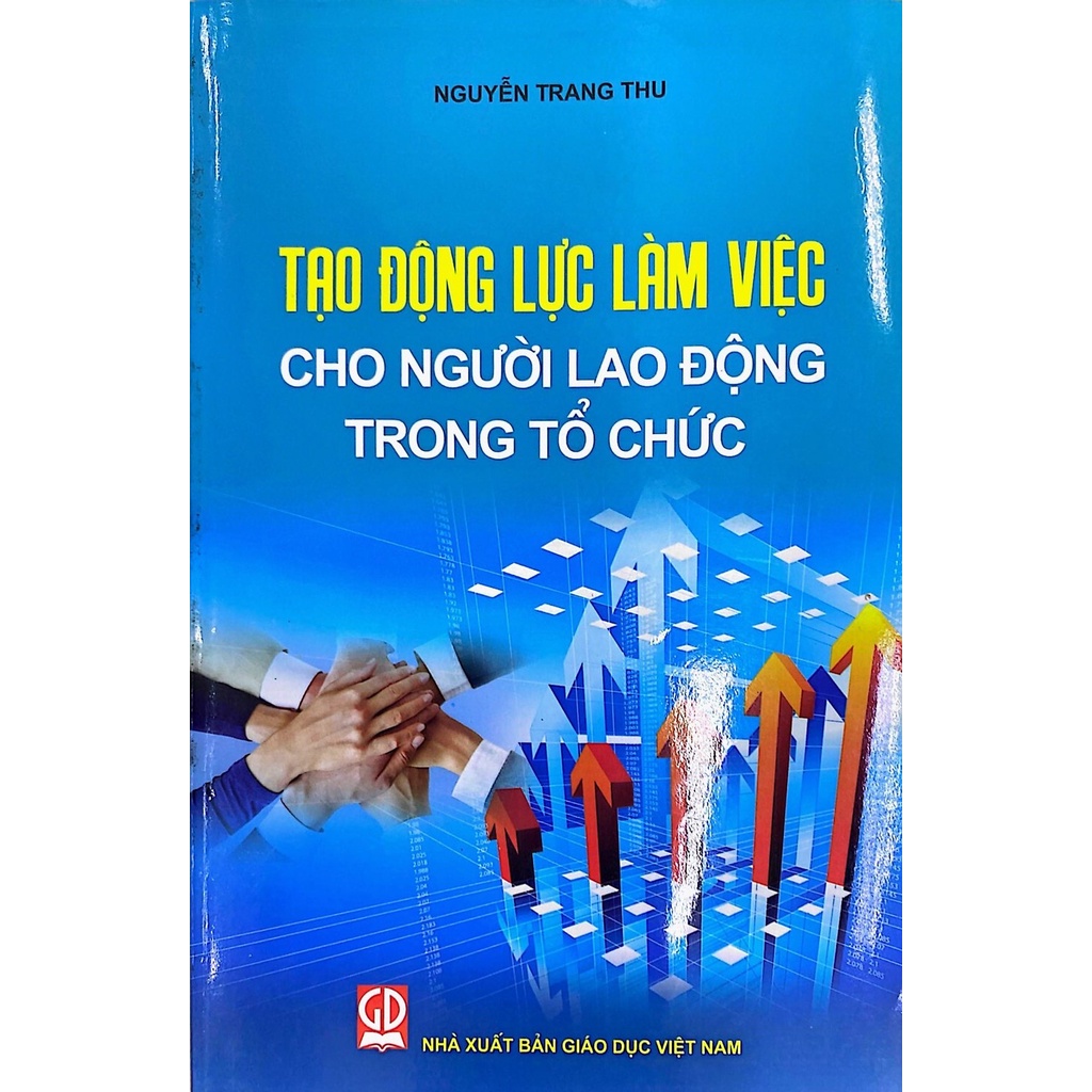 Sách - Tạo Động Lực Làm Việc Cho NGười Lao Động Trong Tổ Chức
