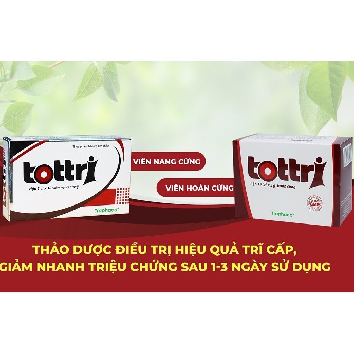 TOTTRI VIÊN HOÀN CỨNG VÀ VIÊN NANG - HỔ TRỢ TRĨ NỘI TRĨ NGOẠI -TÁO BÓN
