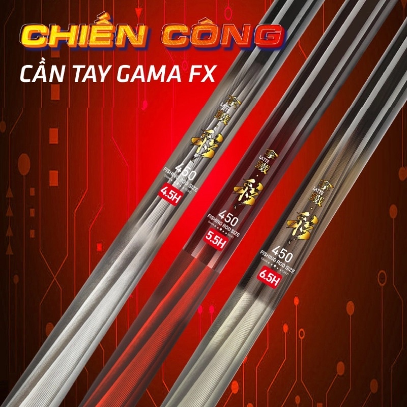 Cần Câu Đài GAMA FX Chiến Công 4.5H, 5.5H, 6.5H - Chính Hãng