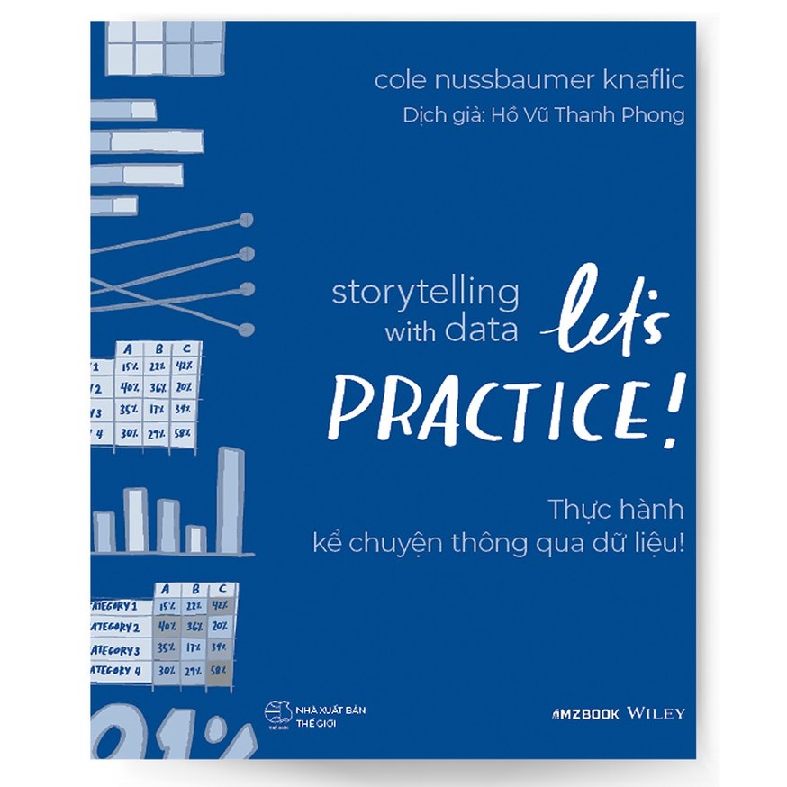 Sách Storytelling with Data: Let's Practice! - Thực hành kể chuyện thông qua dữ liệu!