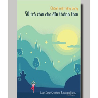 Sách Chánh Niệm Ứng Dụng - 50 Trò Chơi Cho Đời Thảnh Thơi