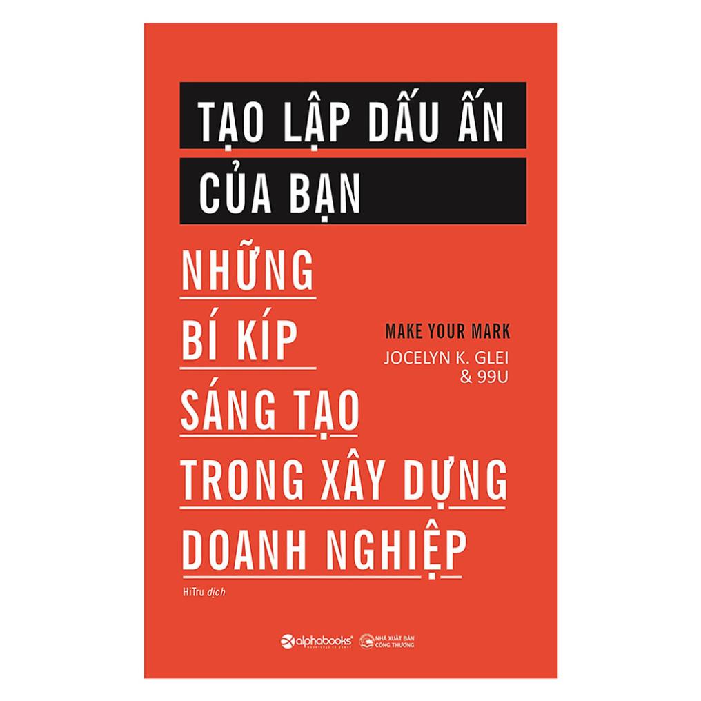 Sách - Tạo Lập Dấu Ấn Của Bạn - Những Bí Kíp Sáng Tạo Trong Xây Dựng Doanh Nghiệp [AlphaBooks]