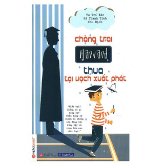 Chàng Trai Harvard Thua Tại Vạch Xuất Phát