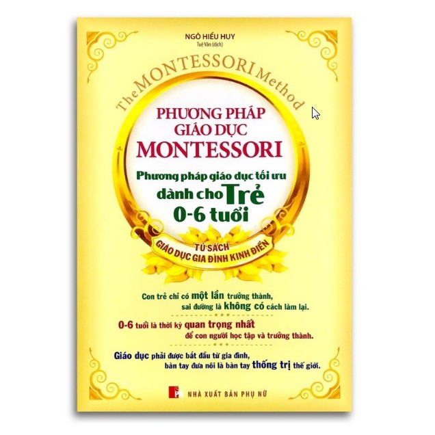 Sách - Phương Pháp Giáo Dục Montessori - Phương Pháp Giáo Dục Tối Ưu Dành Cho Trẻ 0-6 Tuổi