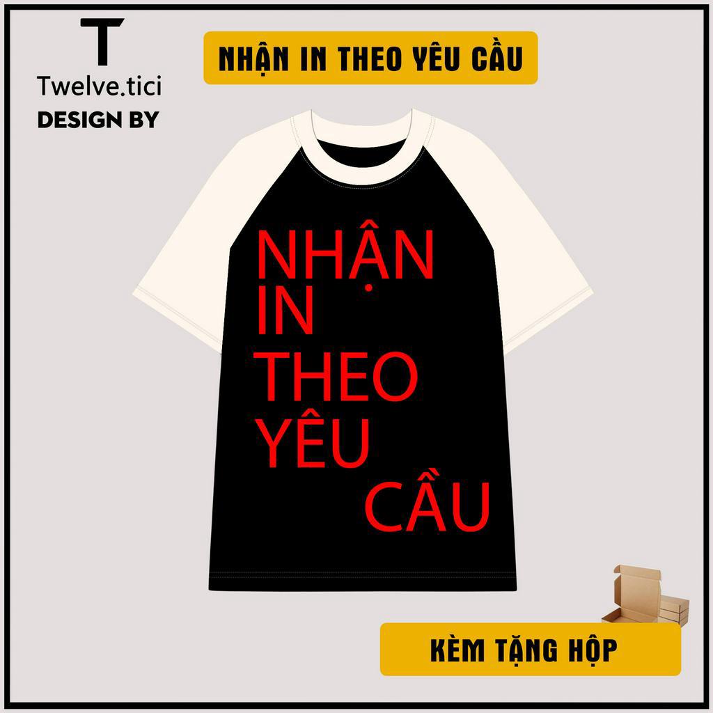 In theo yêu cầu Áo thun raglan 8 MÀU unisex form rộng design by Twelve.tici