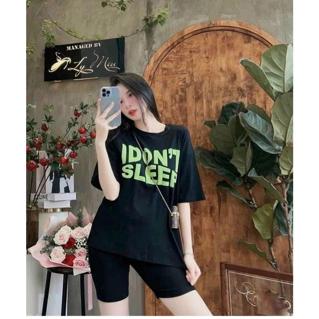 Đồ bộ nữ bộ I Dont sleep áo phông from rộng phối quần ngố chất cotton 4 chiều mềm mịn thấm hút