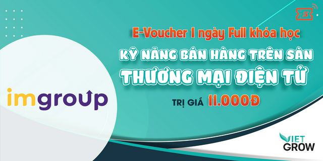 Toàn quốc [E-Voucher] 1 ngày Full khóa học Kinh doanh - Kỹ năng bán hàng trên sàn thương mại điện tử [vietgrow.edu.vn]