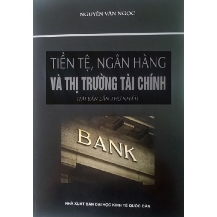 [ Sách ] Tiền Tệ, Ngân Hàng Và Thị Trường Tài Chính - Nguyễn Văn Ngọc