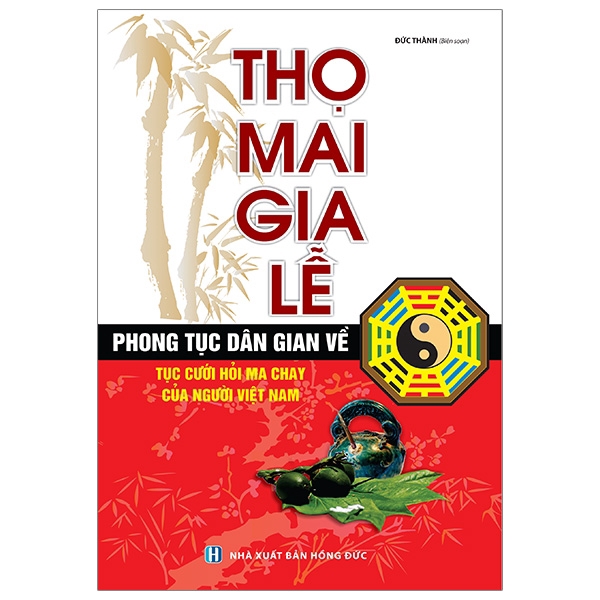 Sách - Thọ Mai Gia Lễ (Phong Tục Dân Gian Về Tục Cưới Hỏi Ma Chay Của Người Việt Nam) | BigBuy360 - bigbuy360.vn
