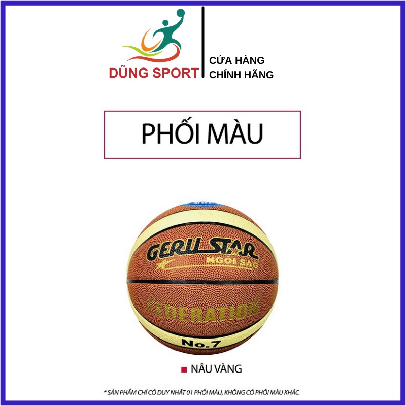 Bóng rổ GERU STAR Federation số 6,7 hàng chính hãng - Banh bóng rổ thi đấu chính thức Liên Đoàn Bóng Rổ Việt Nam