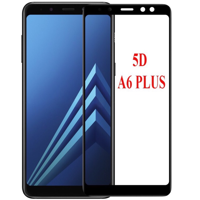 Kính cường lực 5D Samsung A6 / A6 plus 2018 loại xịn