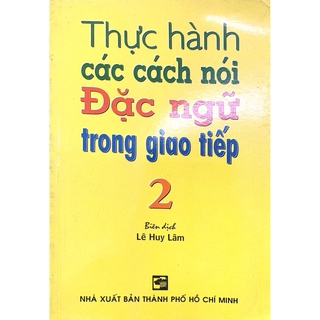 Sách - Thực hành các cách nói đặc ngữ trong giao tiếp 2