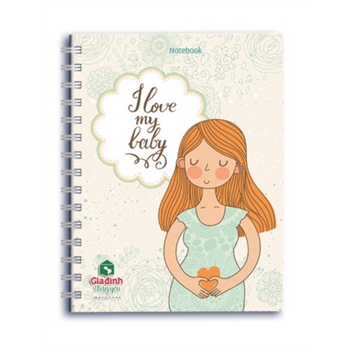 Sổ Tay/Notebook : Gia Đình Thân Yêu - I Love My Baby