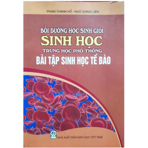 Sách - Bồi dưỡng học sinh giỏi Sinh học trung học phổ thông: Bài tập sinh học tế bào
