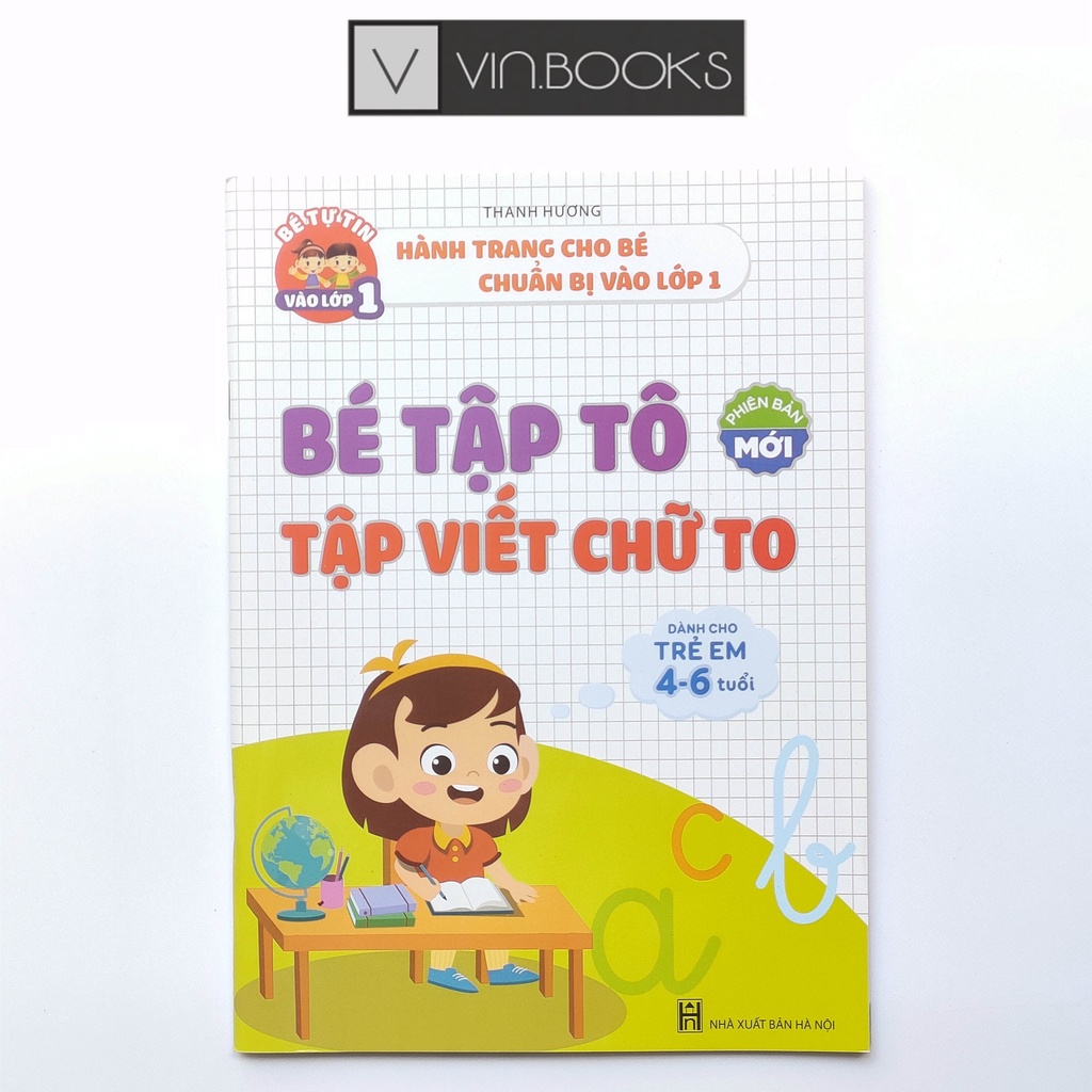 Sách - Bé Tập Tô, Viết Chữ To Cho Bé Từ 4-6 Tuổi - Hành Trang Cho Bé Chuẩn Bị Vào Lớp 1