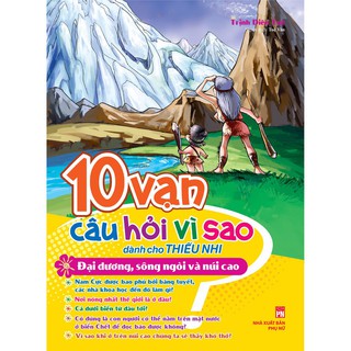 Sách-10 vạn câu hỏi vì sao - Đại dương, sông ngòi & núi cao