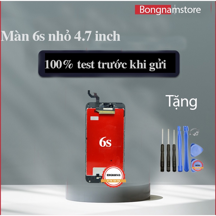 Màn 6s 4.7 inch tặng kèm bộ sửa tự thay thế bảo hành 6 tháng.