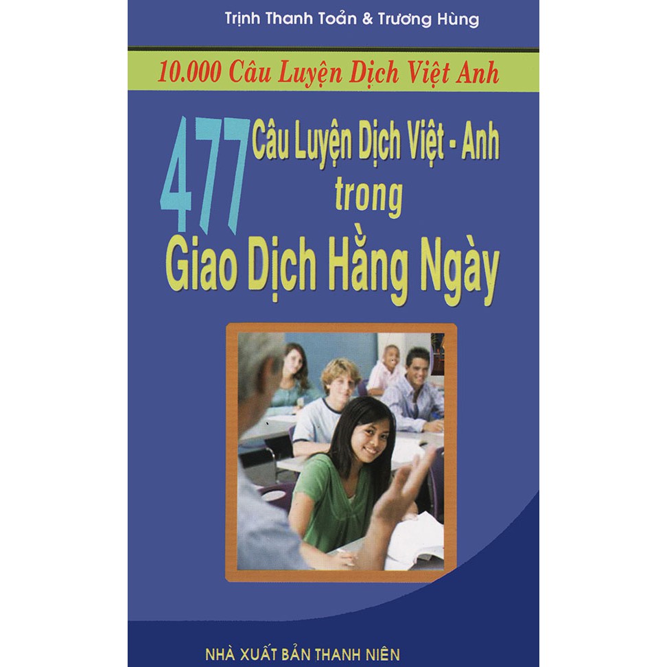 Sách - 477 câu luyện dịch Việt - Anh trong giao dịch hàng ngày