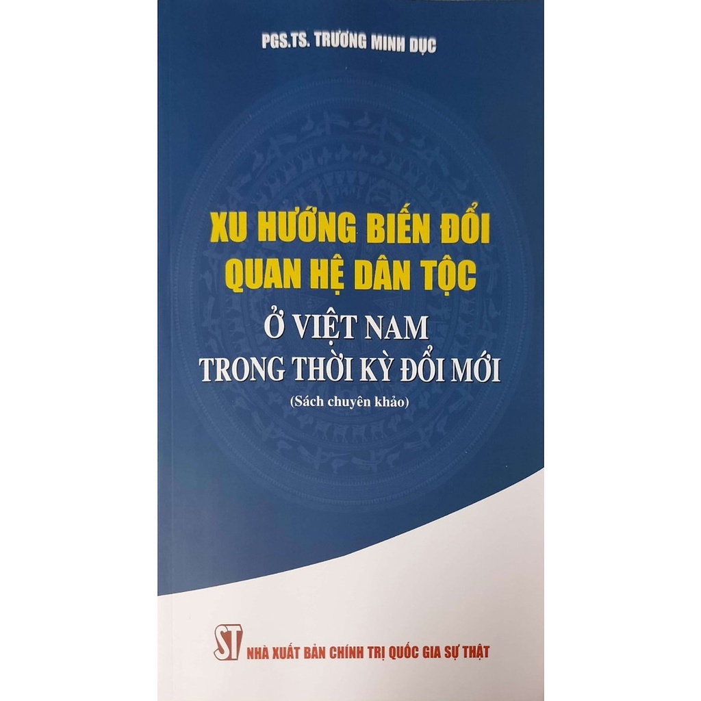 Xu hướng biến đổi quan hệ dân tộc ở Việt Nam trong thời kỳ đổi mới (Sách chuyên khảo)