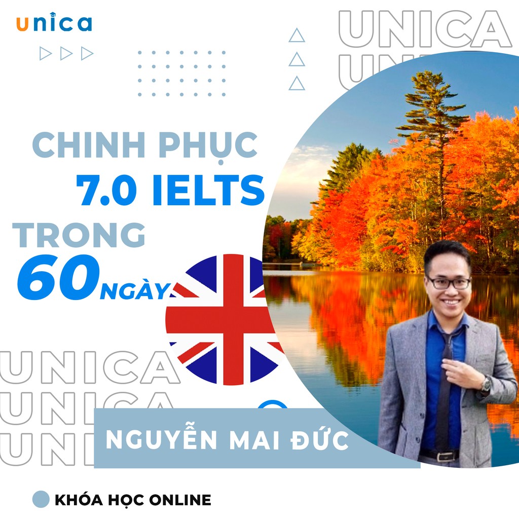 FULL khóa học NGOẠI NGỮ- 60 ngày chinh phục cột mốc 7.0 IELTS -[UNICA.VN]