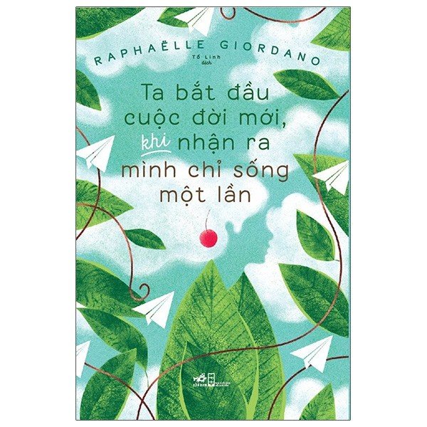 Sách - Ta Bắt Đầu Cuộc Đời Mới, Khi Nhận Ra Mình Chỉ Sống Một Lần