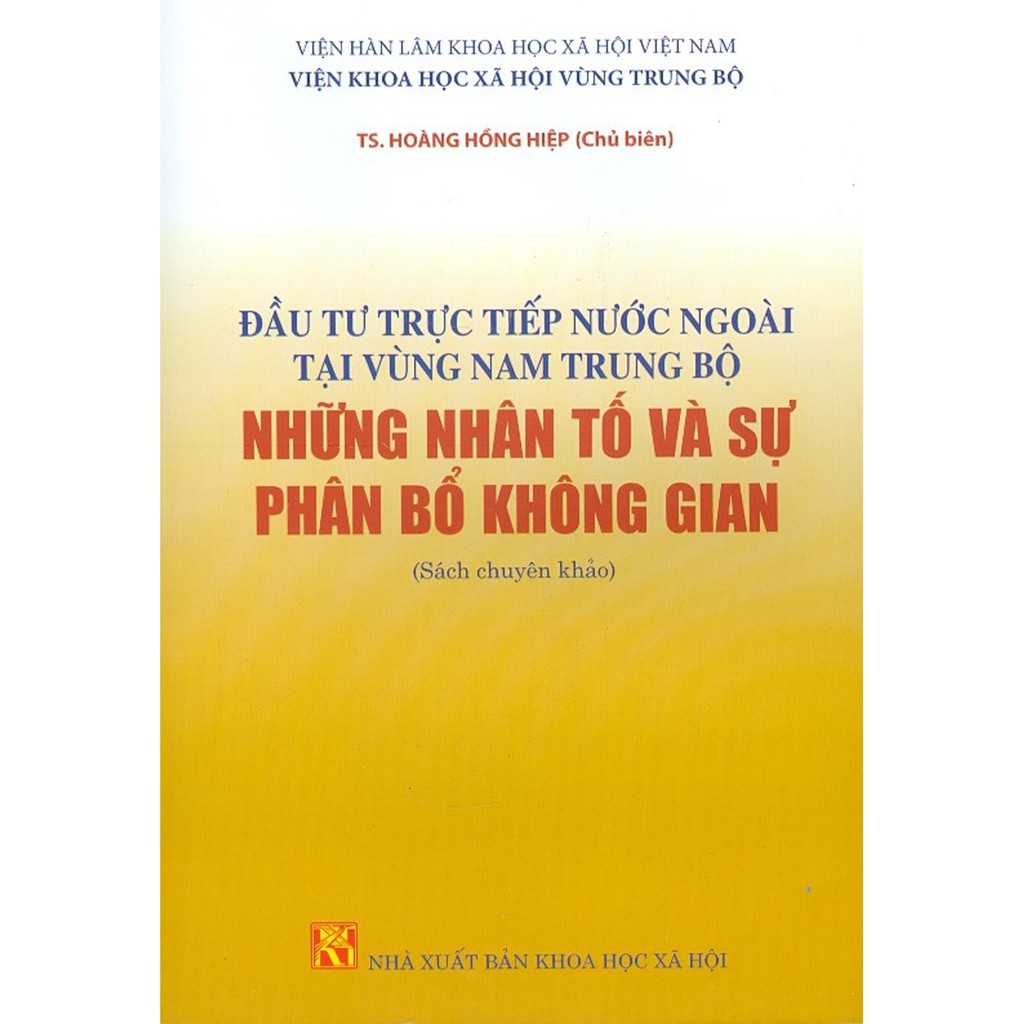 Sách - Đầu Tư Trực Tiếp Nước Ngoài Tại Vùng Nam Trung Bộ Những Nhân Tố Và Sự Phân Bổ Không Gian (Sách Chuyên Khảo)