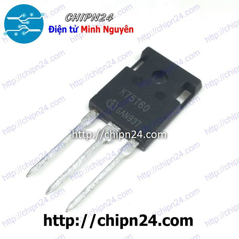 [1 CON] IGBT 75T60 TO-247 75A 600V Kênh N (IKW75N60T K75T60 75T60 75N60)