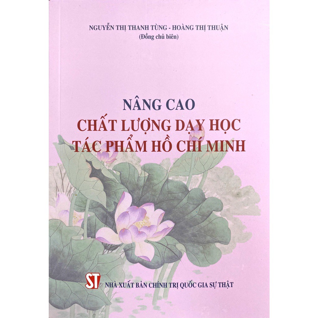 Sách Nâng Cao Chất Lượng Dạy Học Tác Phẩm Hồ Chí Minh - NXB Chính Trị Quốc Gia Sự Thật