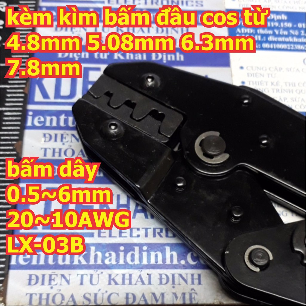 kèm kìm bấm cos trần, các đầu cos từ 4.8mm 5.08mm 6.3mm 7.8mm bấm dây 0.5~6mm 20~10AWG LX-03B kde6114