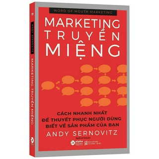 Sách - Marketing Truyền Miệng - Cách Nhanh Nhất Để Thuyết Phục Người Dùng Biết Về Sản Phẩm Của Bạn - Thanh Hà Books