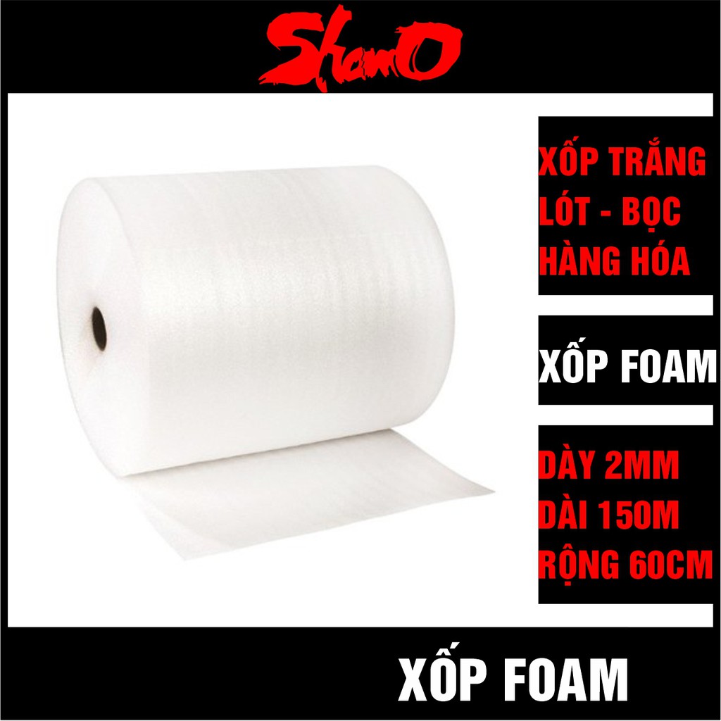 [Cuộn 150m x 60cm] Xốp trắng 2mm lót bọc và chống sốc hàng hóa, tránh va đập đồ thủy tinh, gốm sứ, bình hoa