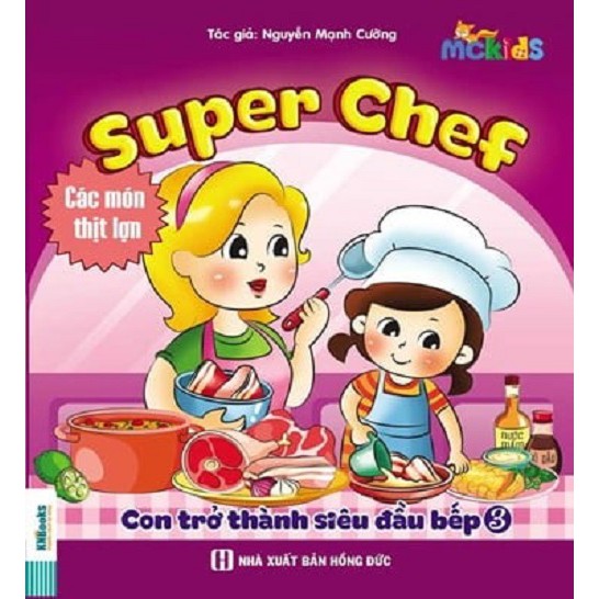 BIZBOOKS - Sách - Super Chef - Con Trở Thành Siêu Đầu Bếp - Tập 3 - Món Ăn Từ Thịt Lợn