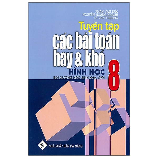 Sách Tuyển Tập Các Bài Toán Hay Và Khó Hình Học Lớp 8