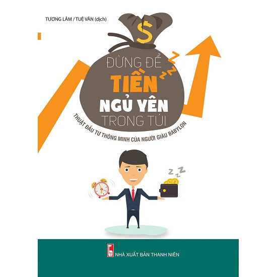 Sách - Đừng Để Tiền Ngủ Yên Trong Túi - Thuật Đầu Tư Thông Minh Của Người Giàu Babylon