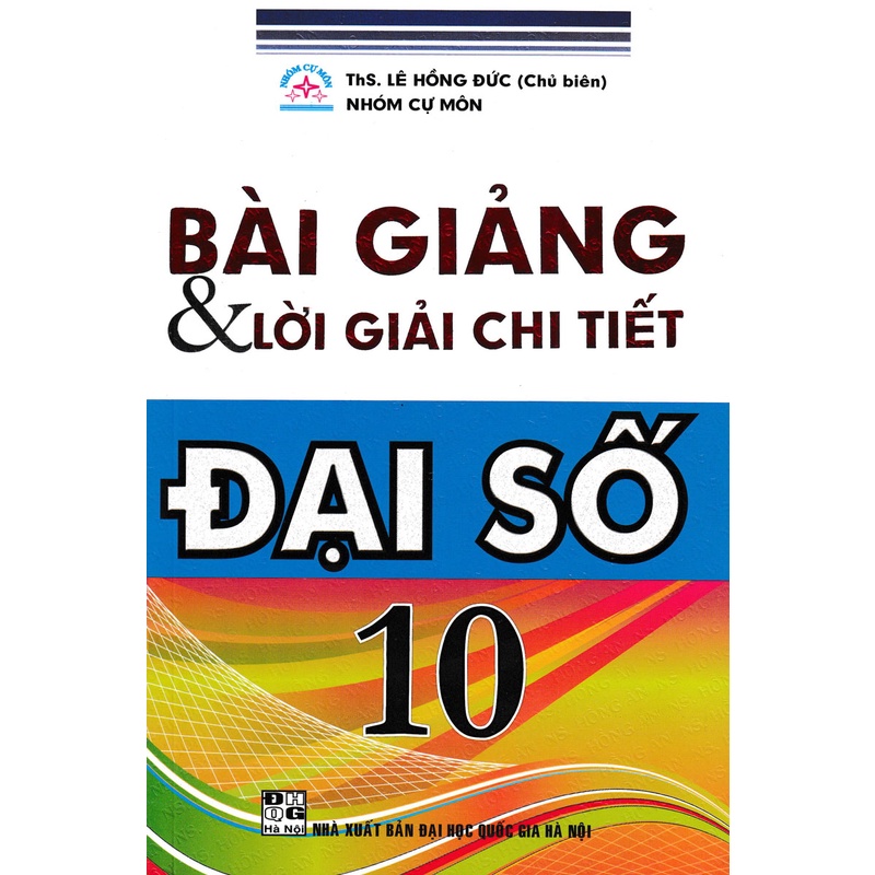Sách - Bài Giảng Và Lời Giải Chi Tiết Đại Số 10