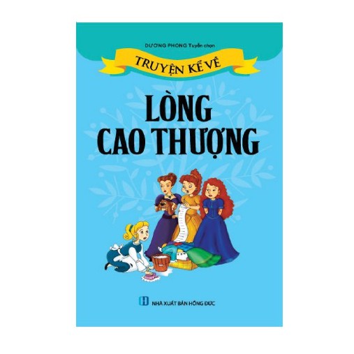 Sách thiếu nhi - Truyện kể về Lòng Cao Thượng