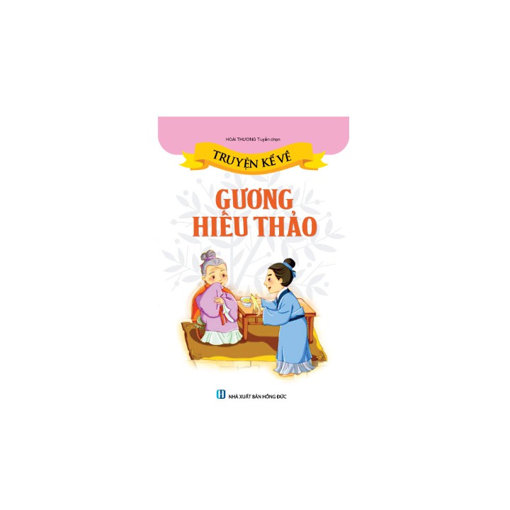 Sách thiếu nhi - Truyện kể về gương hiếu thảo